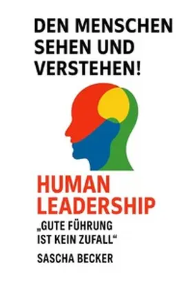 Becker |  Den Menschen sehen und verstehen! HUMAN LEADERSHIP | Buch |  Sack Fachmedien
