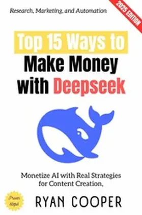 Cooper |  Top 15 Ways to Make Money with Deepseek: | eBook | Sack Fachmedien