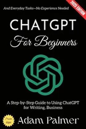 Palmer |  ChatGPT for Beginners: | eBook | Sack Fachmedien