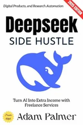 Palmer |  Deepseek Side Hustle: | eBook | Sack Fachmedien