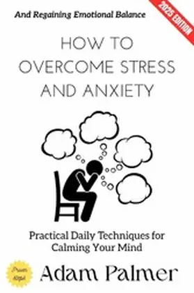 Palmer |  How to Overcome Stress and Anxiety: | eBook | Sack Fachmedien