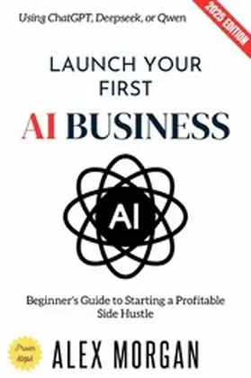 Morgan |  Launch Your First AI Business: | eBook | Sack Fachmedien