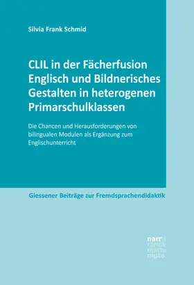 Frank Schmid |  CLIL in der Fächerfusion Englisch und Bildnerisches Gestalten in heterogenen Primarschulklassen | eBook | Sack Fachmedien