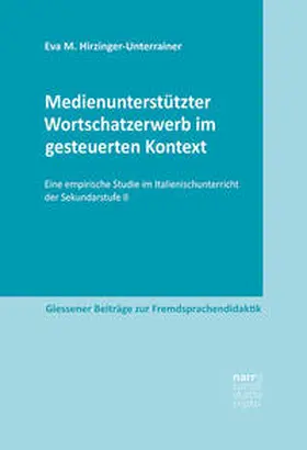Hirzinger-Unterrainer |  Medienunterstützter Wortschatzerwerb im gesteuerten Kontext | Buch |  Sack Fachmedien