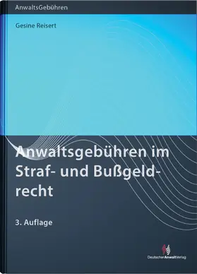 Reisert, G: Anwaltsgebühren im Straf- und Bußgeldrecht | Buch | 978-3-8240-1363-0 | sack.de