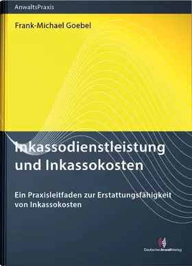 Goebel |  Inkassodienstleistung und Inkassokosten | Buch |  Sack Fachmedien