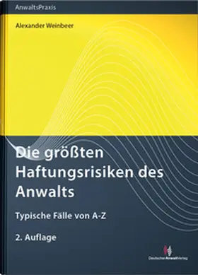 Weinbeer |  Die größten Haftungsrisiken des Anwalts | Buch |  Sack Fachmedien