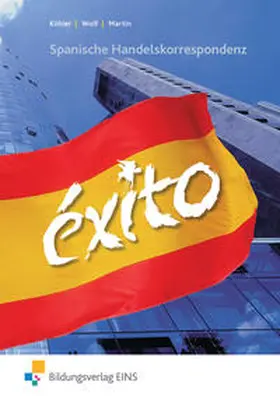 Köhler / Wolf / Martin |  EXITO. Spanische Handelskorrespondenz | Buch |  Sack Fachmedien