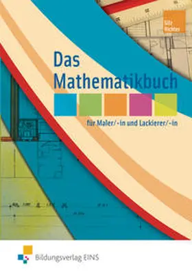 Gilz / Richter |  Das Mathematikbuch für Maler und Lackierer / Das Mathematikbuch für Maler/-innen und Lackierer/-innen | Buch |  Sack Fachmedien