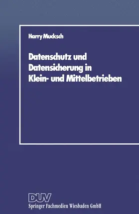 Mucksch |  Datenschutz und Datensicherung in Klein- und Mittelbetrieben | Buch |  Sack Fachmedien