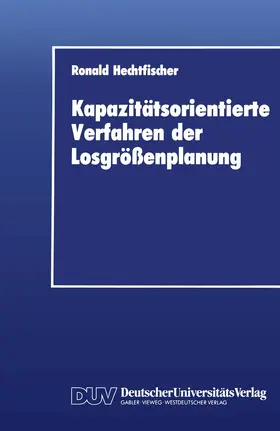 Hechtfischer |  Kapazitätsorientierte Verfahren der Losgrößenplanung | Buch |  Sack Fachmedien