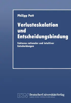 Pott |  Verlusteskalation und Entscheidungsbindung | Buch |  Sack Fachmedien