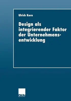 Kern |  Design als integrierender Faktor der Unternehmensentwicklung | Buch |  Sack Fachmedien