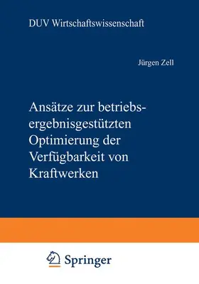Zell |  Ansätze zur betriebsergebnisgestützten Optimierung der Verfügbarkeit von Kraftwerken | Buch |  Sack Fachmedien