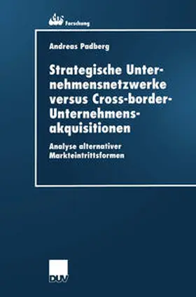 Padberg |  Strategische Unternehmensnetzwerke versus Cross-border-Unternehmensakquisitionen | Buch |  Sack Fachmedien
