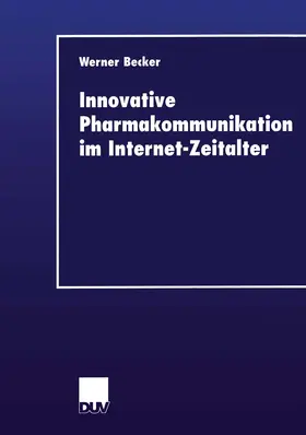 Becker |  Innovative Pharmakommunikation im Internet-Zeitalter | Buch |  Sack Fachmedien