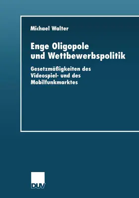 Walter |  Enge Oligopole und Wettbewerbspolitik | Buch |  Sack Fachmedien