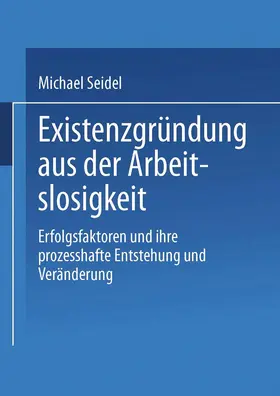 Seidel | Existenzgründung aus der Arbeitslosigkeit | Buch | 978-3-8244-0637-1 | sack.de