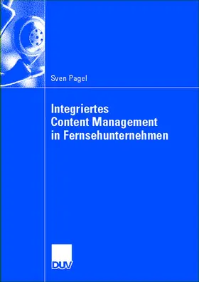 Pagel |  Integriertes Content Management in Fernsehunternehmen | Buch |  Sack Fachmedien