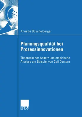 Büschelberger |  Planungsqualität bei Prozessinnovationen | Buch |  Sack Fachmedien