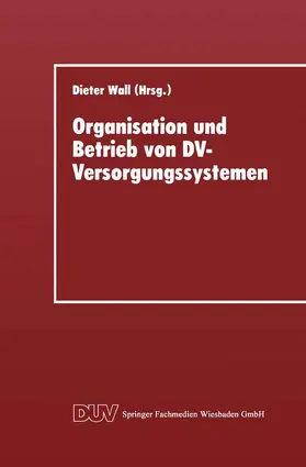 Wall |  Organisation und Betrieb von DV-Versorgungssystemen | Buch |  Sack Fachmedien