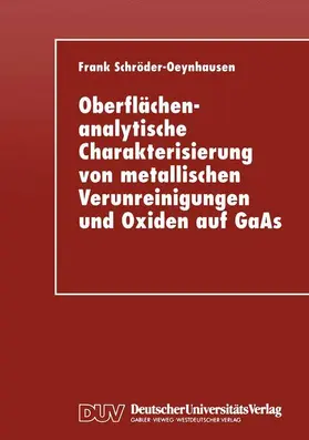  Oberflächenanalytische Charakterisierung von metallischen Verunreinigungen und Oxiden auf GaAs | Buch |  Sack Fachmedien