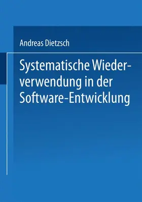 Dietzsch |  Systematische Wiederverwendung in der Software-Entwicklung | Buch |  Sack Fachmedien