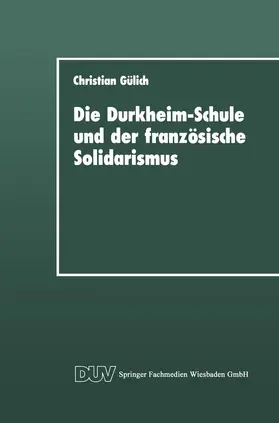 Gülich |  Die Durkheim-Schule und der französische Solidarismus | Buch |  Sack Fachmedien