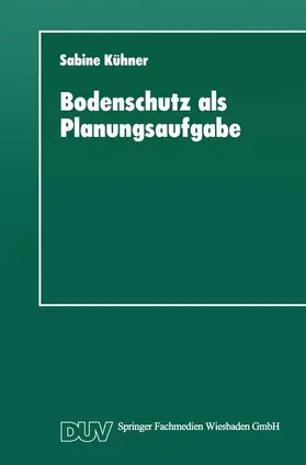 Kühner | Bodenschutz als Planungsaufgabe | Buch | 978-3-8244-4183-9 | sack.de
