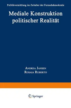 Ruberto / Jansen |  Mediale Konstruktion politischer Realität | Buch |  Sack Fachmedien