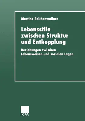 Reichenwallner |  Lebensstile zwischen Struktur und Entkopplung | Buch |  Sack Fachmedien