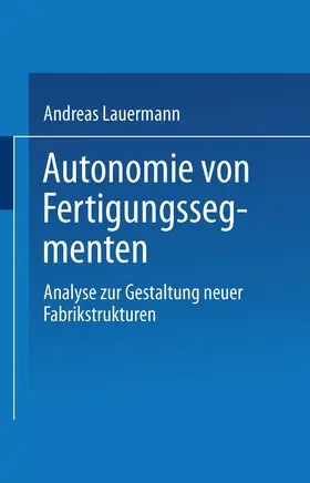  Autonomie von Fertigungssegmenten | Buch |  Sack Fachmedien
