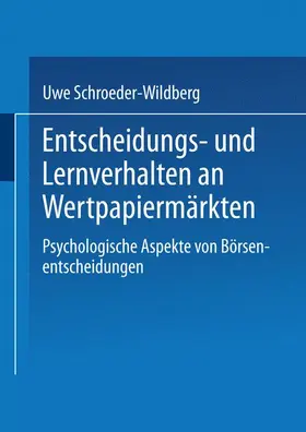 Schroeder-Wildberg |  Entscheidungs- und Lernverhalten an Wertpapiermärkten | Buch |  Sack Fachmedien