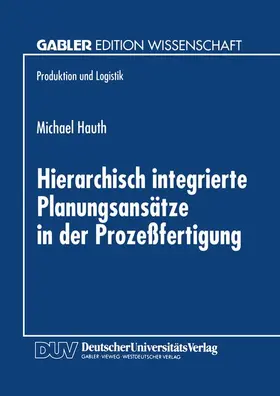  Hierarchisch integrierte Planungsansätze in der Prozeßfertigung | Buch |  Sack Fachmedien