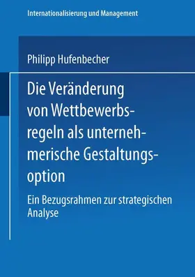 Hufenbecher |  Die Veränderung von Wettbewerbsregeln als unternehmerische Gestaltungsoption | Buch |  Sack Fachmedien
