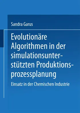 Garus | Evolutionäre Algorithmen in der simulationsunterstützten Produktionsprozessplanung | Buch | 978-3-8244-7194-2 | sack.de
