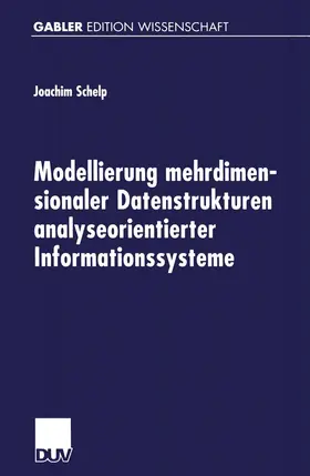 Schelp |  Modellierung mehrdimensionaler Datenstrukturen analyseorientierter Informationssysteme | Buch |  Sack Fachmedien