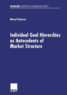 Paulssen | Individual Goal Hierarchies as Antecedents of Market Structures | Buch | 978-3-8244-7222-2 | sack.de
