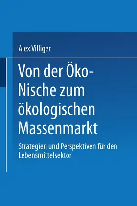 Villiger |  Von der Öko-Nische zum ökologischen Massenmarkt | Buch |  Sack Fachmedien
