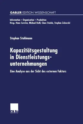 Stuhlmann |  Kapazitätsgestaltung in Dienstleistungsunternehmungen | Buch |  Sack Fachmedien