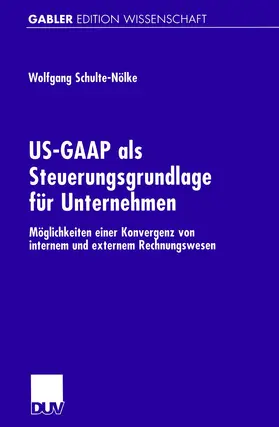 Schulte-Nölke |  US-GAAP als Steuerungsgrundlage für Unternehmen | Buch |  Sack Fachmedien