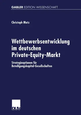Matz |  Wettbewerbsentwicklung im deutschen Private-Equity-Markt | Buch |  Sack Fachmedien