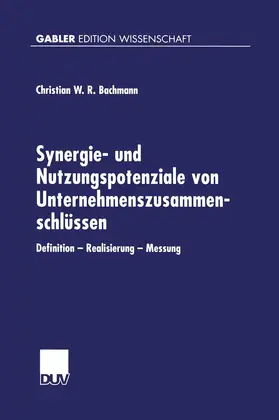 Bachmann |  Synergie- und Nutzungspotenziale von Unternehmenszusammenschlüssen | Buch |  Sack Fachmedien
