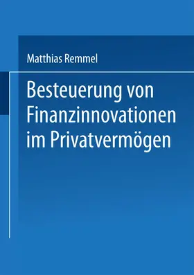 Remmel |  Besteuerung von Finanzinnovationen im Privatvermögen | Buch |  Sack Fachmedien