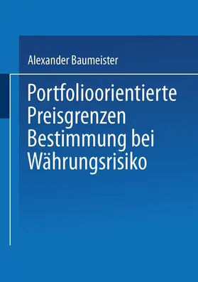 Baumeister | Portfolioorientierte Preisgrenzenbestimmung bei Währungsrisiko | Buch | 978-3-8244-7681-7 | sack.de
