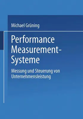 Grüning |  Performance-Measurement-Systeme | Buch |  Sack Fachmedien