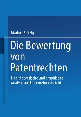 Reitzig | Die Bewertung von Patentrechten | Buch | 978-3-8244-7729-6 | sack.de