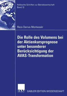 Montassér |  Die Rolle des Volumens bei der Aktienkursprognose unter besonderer Berücksichtigung der AVAS-Transformation | Buch |  Sack Fachmedien