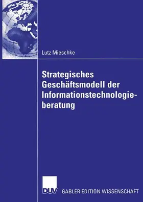 Mieschke |  Strategisches Geschäftsmodell der Informationstechnologieberatung | Buch |  Sack Fachmedien