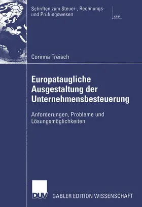 Treisch |  Europataugliche Ausgestaltung der Unternehmensbesteuerung | Buch |  Sack Fachmedien